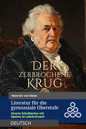 Der zerbrochene Krug: Lektüre für die gymnasiale Oberstufe – Smartes Schulbuch mit Optima AI LektüreCoach Der zerbrochene Krug: Lektüre für die gymnasiale Oberstufe – Smartes Schulbuch mit Optima AI LektüreCoach von Independently published