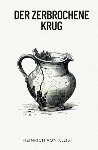 Der zerbrochene Krug: Originalausgabe Der zerbrochene Krug: Originalausgabe von Independently published
