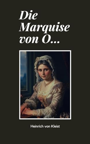 Die Marquise Von O…: Originalausgabe Die Marquise Von O…: Originalausgabe von Independently published