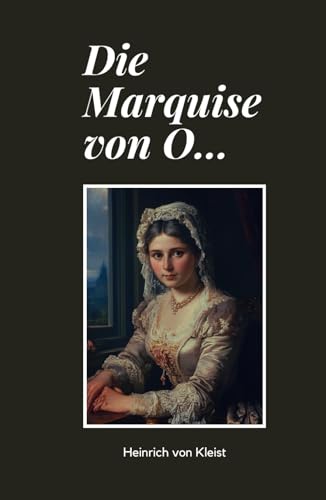 Die Marquise Von O…: Originalausgabe Die Marquise Von O…: Originalausgabe von Independently published