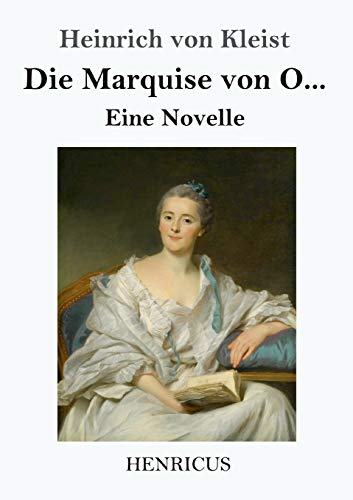 Die Marquise von O...: Eine Novelle Die Marquise von O...: Eine Novelle