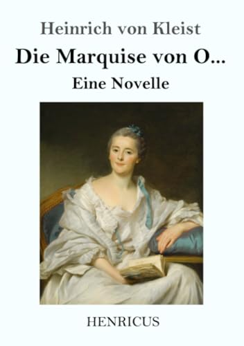 Die Marquise von O...: Eine Novelle