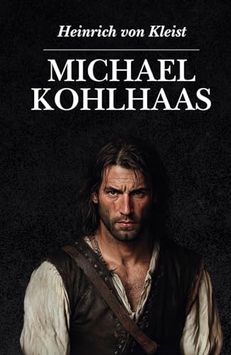 Michael Kohlhaas: Originalausgabe Michael Kohlhaas: Originalausgabe von Independently published