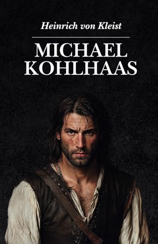 Michael Kohlhaas: Originalausgabe Michael Kohlhaas: Originalausgabe von Independently published