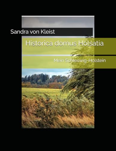 Historica domus Holsatia: Mein Schleswig-Holstein von Independently published