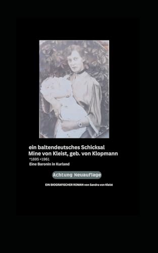 ein baltendeutsches Schicksal Mine von Kleist, geb. von Klopmann *1895 +1961: eine Baronin in Kurland