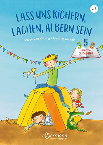3-5-8 Minutengeschichten. Lass uns kichern, lachen, albern sein: Kurze Gutenachtgeschichten für Kinder ab 3 Jahren 3-5-8 Minutengeschichten. Lass uns kichern, lachen, albern sein: Kurze Gutenachtgeschichten für Kinder ab 3 Jahren
