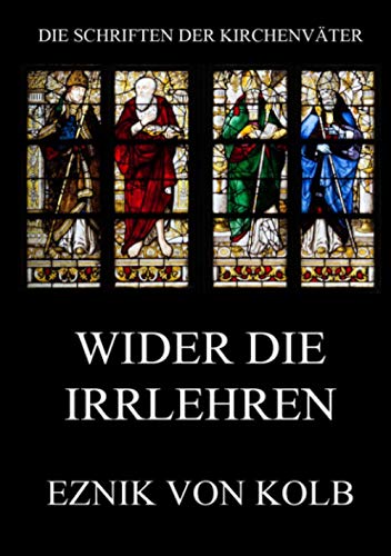 Wider die Irrlehren (Die Schriften der Kirchenväter, Band 10)
