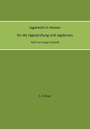 Jagdrecht in Hessen für die Jägerprüfung und die Jagdpraxis (3. Auflage) von Books on Demand GmbH