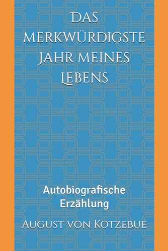 Das merkwürdigste Jahr meines Lebens: Autobiografische Erzählung von Independently published
