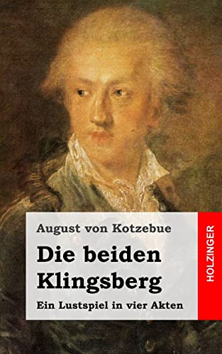 Die beiden Klingsberg: Ein Lustspiel in vier Akten von CREATESPACE