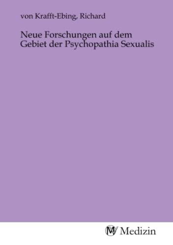 Neue Forschungen auf dem Gebiet der Psychopathia Sexualis