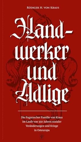 Handwerker und Adlige: Die Fogarascher Familie von Kraus im Laufe von 350 Jahren sozialer Veränderungen und Kriege in Osteuropa