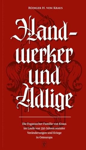 Handwerker und Adlige: Die Fogarascher Familie von Kraus im Laufe von 350 Jahren sozialer Veränderungen und Kriege in Osteuropa