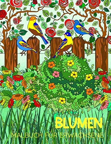 Malbuch für Erwachsene Blumen: Ausmalbuch zum Entspannen und zum Stress abbauen, zum kreativen Malen und Ausmalen