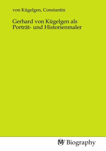 Gerhard von Kügelgen als Porträt- und Historienmaler von MV-Biography