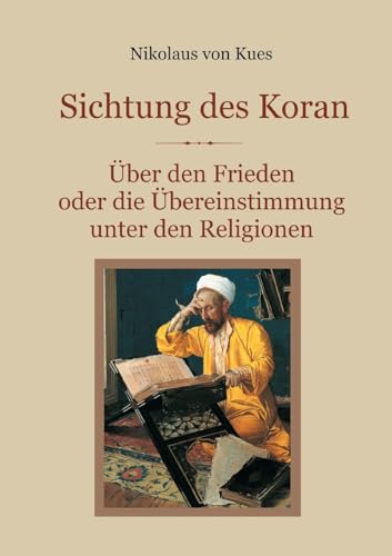Sichtung des Koran: Über den Frieden oder die Übereinstimmung unter den Religionen (Schätze der christlichen Literatur) von Books on Demand