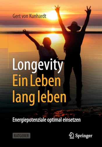 Longevity: Ein Leben lang leben: Energiepotenziale optimal einsetzen von Springer