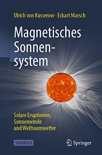 Magnetisches Sonnensystem: Solare Eruptionen, Sonnenwinde und Weltraumwetter