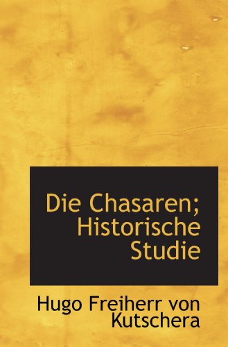 Die Chasaren; Historische Studie