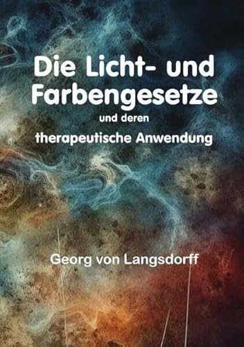 Die Licht- und Farbengesetze und deren therapeutische Anwendung von epubli