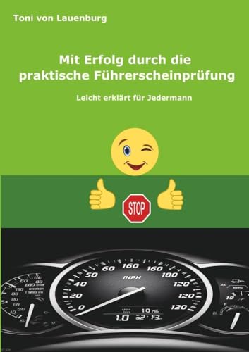 Mit Erfolg durch die praktische Führerscheinprüfung: Der Weg zum Führerschein plus Fahrschul-Technik leicht erklärt von tolino media