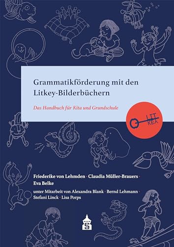 Grammatikförderung mit den Litkey-Bilderbüchern: Das Handbuch für Kita und Grundschule von Schneider Verlag GmbH