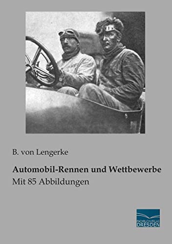 Automobil-Rennen und Wettbewerbe: Mit 85 Abbildungen