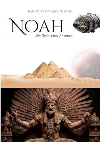 Noah - Weg der Klarheit: Der Sohn eines Anunnaki
