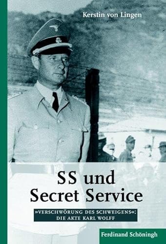 SS und Secret Service: "Verschwörung des Schweigens": Die Akte Karl Wolff