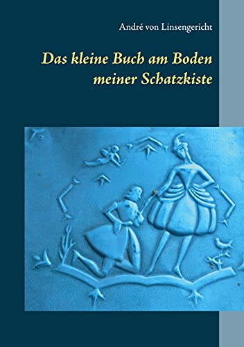 Das kleine Buch am Boden meiner Schatzkiste von Books on Demand