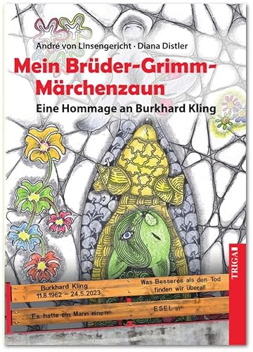 Mein Brüder-Grimm-Märchenzaun: Eine Hommage an Burkhard Kling von TRIGA Der Verlag Gerlinde Heß