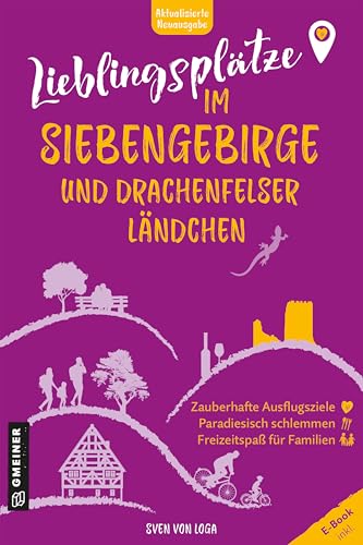 Lieblingsplätze im Siebengebirge und Drachenfelser Ländchen: Aktual. Neuausgabe 2025 Lieblingsplätze im Siebengebirge und Drachenfelser Ländchen: Aktual. Neuausgabe 2025