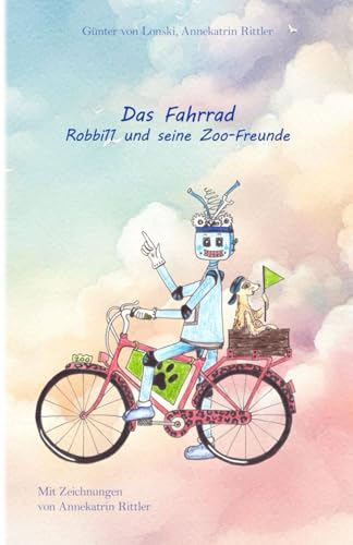 Das Fahrrad: Robbi11 und seine Zoo-Freunde von Independently published