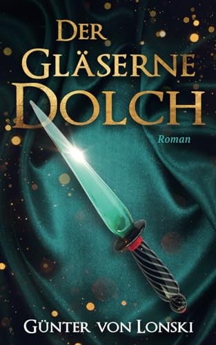 Der gläserne Dolch: Historischer Roman von Independently published