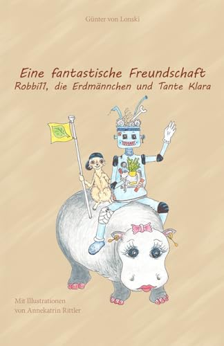 Fantastische Freundschaft: Robbi11, die Erdmännchen und Tante Klara