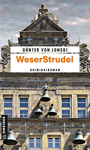 WeserStrudel: Kriminalroman (Rundfunkreporter Wesemann und Kommissarin Kalenberger) von Gmeiner Verlag