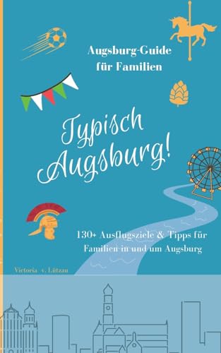 Typisch Augsburg!: Der Augsburg-Guide für Familien von BoD – Books on Demand
