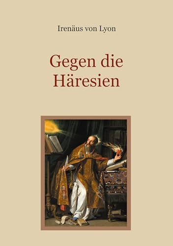 Gegen die Häresien (Schätze der christlichen Literatur)