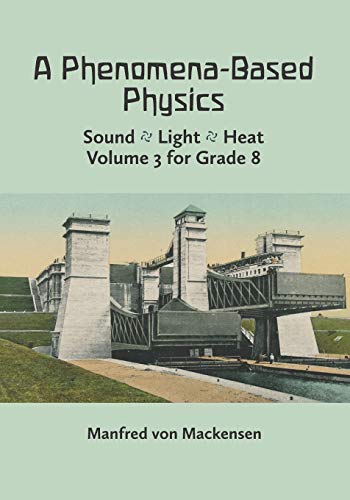 A Phenomena-Based Physics, Volume III: Sound, Light, Heat, Hydraulics, Hydrostatics, Aeromechanics, and Electromagnetism
