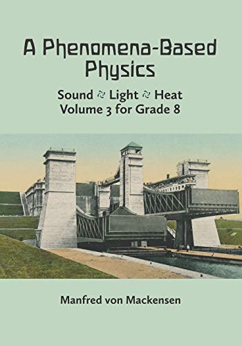 A Phenomena-Based Physics, Volume III: Sound, Light, Heat, Hydraulics, Hydrostatics, Aeromechanics, and Electromagnetism A Phenomena-Based Physics, Volume III: Sound, Light, Heat, Hydraulics, Hydrostatics, Aeromechanics, and Electromagnetism