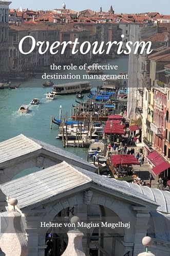 Overtourism: The Role of Effective Destination Management von Business Expert Press