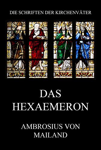 Das Hexaemeron (Die Schriften der Kirchenväter, Band 4) von Jazzybee Verlag