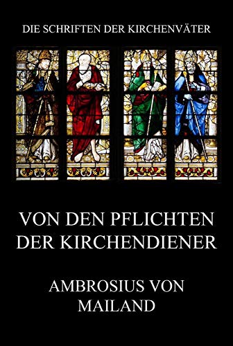 Von den Pflichten der Kirchendiener (Die Schriften der Kirchenväter, Band 2) von Jazzybee Verlag