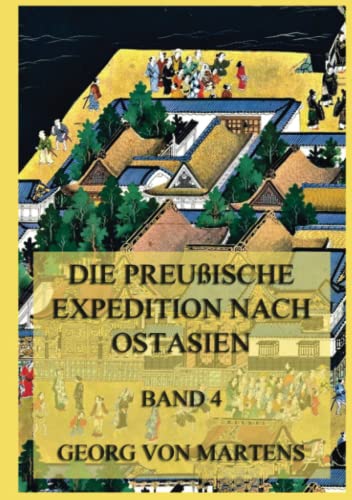 Die preußische Expedition nach Ostasien, Band 4 von Jazzybee Verlag