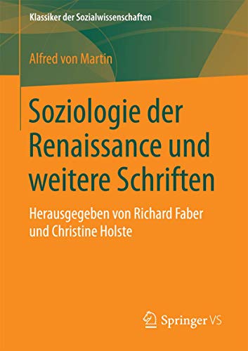 Soziologie der Renaissance und weitere Schriften: Herausgegeben von Richard Faber und Christine Holste (Klassiker der Sozialwissenschaften) von Springer VS