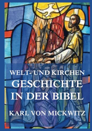 Welt- und Kirchengeschichte in der Bibel von Jazzybee Verlag