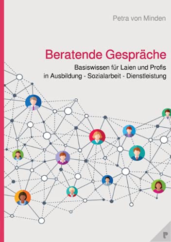 Beratende Gespräche: Basiswissen für Laien und Profis in Ausbildung - Sozialarbeit - Dienstleistung von Neopubli GmbH