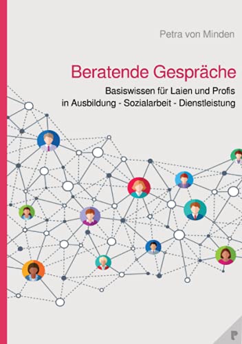 Beratende Gespräche: Basiswissen für Laien und Profis in Ausbildung - Sozialarbeit - Dienstleistung von Neopubli GmbH