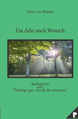 Ein Jahr nach Wunsch: Rauhnächte oder "Überlege dir gut, was du dir wünschst." von epubli